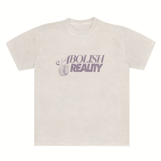 ABOLISH REALITY