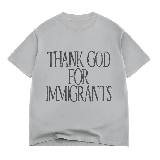 THANK GOD FOR IMMIGRANTS